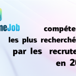 Les compétences les plus recherchées par les recruteurs en 2025