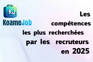 Les compétences les plus recherchées par les recruteurs en 2025