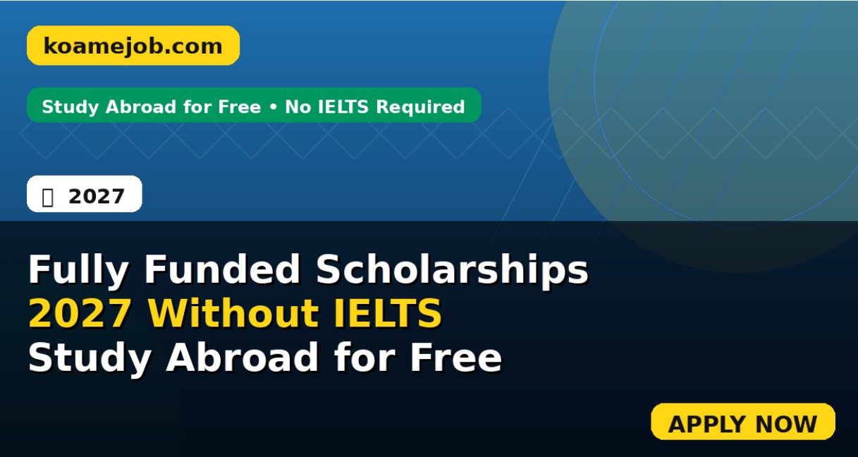 Fully Funded Scholarships 2027 Without IELTS