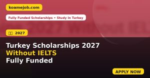 Turkey Scholarships 2027 Without IELTS